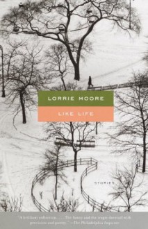 Like Life (Vintage Contemporaries) - Lorrie Moore