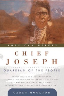 Chief Joseph: Guardian of the People (American Heroes) - Candy Moulton