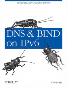 DNS and BIND on IPv6 - Cricket Liu