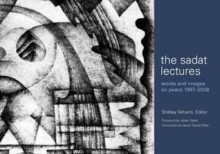 The Sadat Lectures: Words and Images on Peace, 1997-2008 - Shibley Telhami, Jehan Sadat, Aaron David Miller