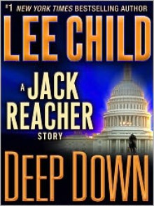 Deep Down (Jack Reacher, #16.5) - Lee Child