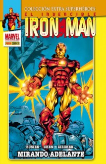 El Invencible Iron Man: Mirando adelante (Colección Extra Superhéroes, Ironman #1) - Kurt Busiek