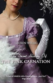 The Secret History of the Pink Carnation - Lauren Willig