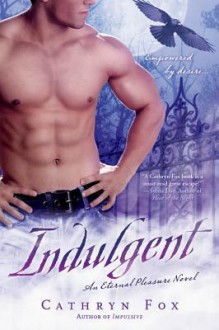 Indulgent: An Eternal Pleasure Novel - Cathryn Fox