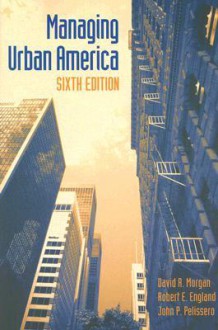 Managing Urban America - David R. Morgan, Robert E. England