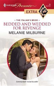 Bedded and Wedded for Revenge (Harlequin Presents Extra Series - Melanie Milburne