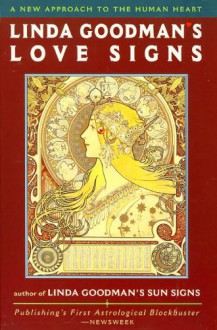 Linda Goodman's Love Signs: A New Approach to the Human Heart - Linda Goodman