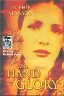 The Hand of Glory - Sophie Masson, Richard Aspel