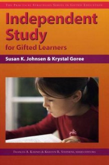 Independent Study for Gifted Learners - Kristen R. Stephens, Frances A. Karnes, Susan Johnsen