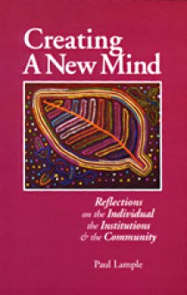 Creating a New Mind: Reflections on the Individual, the Institutions & the Community - Paul Lample