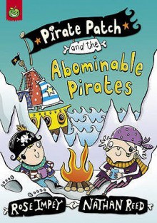 Pirate Patch and the Abominable Pirates. Rose Impey, Nathan Reed - Rose Impey, Nathan Reed