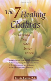 The 7 Healing Chakras: Unlocking Your Body's Energy Centers - Brenda Davies