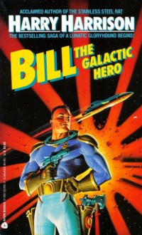 Bill, The Galactic Hero - Harry Harrison