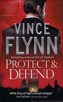 Protect and Defend - Vince Flynn