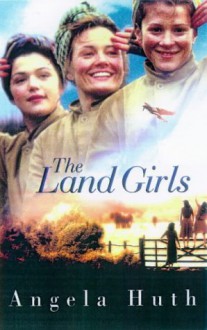 Land Girls - Angela Huth