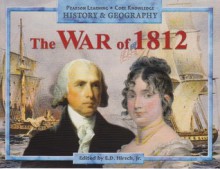 The War of 1812 (Pearson Learning Core Knowledge History & Georgraphy, Grade 2) - E.D. Hirsch Jr.