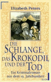 Die Schlange, das Krokodil und der Tod - Elizabeth Peters