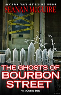 The Ghosts of Bourbon Street - 'Seanan McGuire'