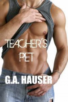 Teacher's Pet - G.A. Hauser