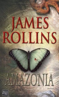 Amazonia (Thriller) (French Edition) - James Rollins, Leslie Boitelle