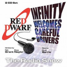 "Red Dwarf" Radio Show: Infinity Welcomes Careful Drivers v. 1 (Red Dwarf #1) - Grant Naylor, Doug Naylor, Rob Grant