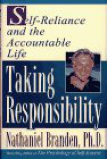 Taking Responsibility: Self-Reliance and the Accountable Life - Nathaniel Branden