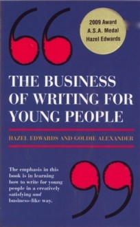 The Business Of Writing For Young People - Hazel Edwards, Goldie Alexander