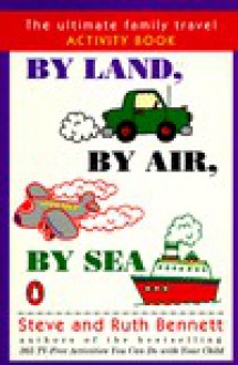 By Land, by Air, by Sea: The Ultimate Family Travel Activity Book - Steve Bennett, Ruth Bennett