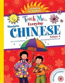 Teach Me Everyday Chinese, Volume 2: Celebrating the Seasons - Judy Mahoney, Patrick Girouard