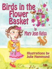 Birds in the Flower Basket - Mary Jean Kelso, Julie Hammond