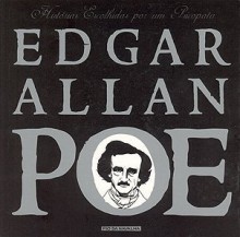 Histórias Escolhidas por um Psicopata - Edgar Allan Poe, António Vilaça