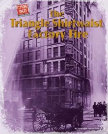 The Triangle Shirtwaist Factory Fire - Jacqueline Dembar Greene