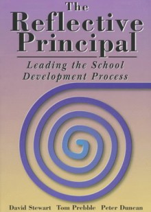 The Reflective Principal: Leading the School Development Process - David Stewart