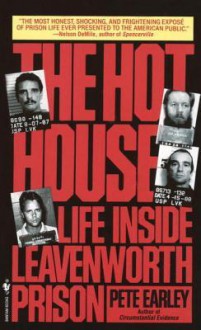 The Hot House: Life Inside Levenworth Prison - Pete Earley