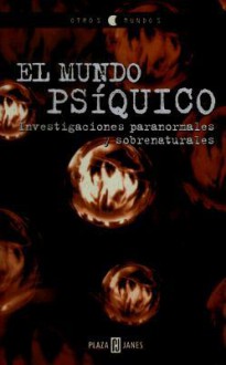 El Mundo Psiquico: Investigaciones Paranormales y Sobrenaturales - Aurora Echevarria