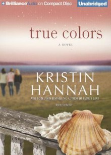 True Colors - Kristin Hannah, Sandra Burr