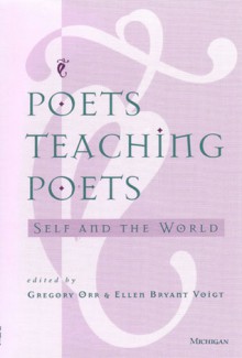 Poets Teaching Poets: Self and the World - Gregory Orr