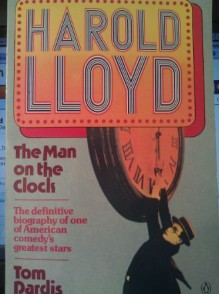 Harold Lloyd: The Man on the Clock - Tom Dardis