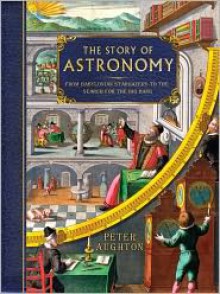 The Story of Astronomy - Peter Aughton