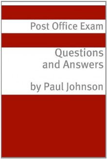 Postal Exam Questions and Answers (Covers Exam 473-E / 230 / 238 / 240 / 710 / 916) - Paul Johnson