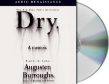 Dry: A Memoir - Augusten Burroughs