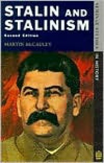 Stalin And Stalinism (Seminar Studies in History) - Martin McCauley