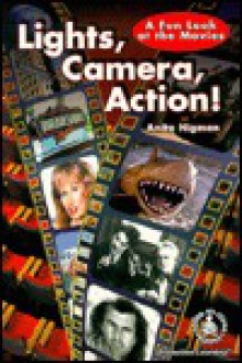 Lights, Camera, Action!: A Fun Look at the Movies - Anita Higman