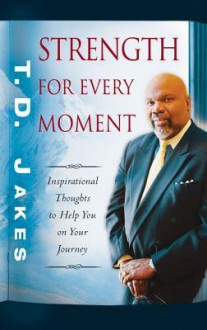 Strength for Every Moment: 50-Day Devotional - T.D. Jakes