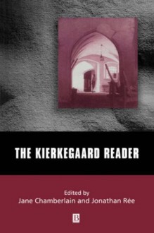 The Kierkegaard Reader - Jane Chamberlain, Jonathan Rée