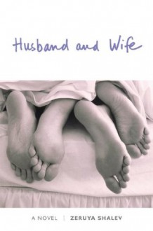 Husband and Wife: A Novel - Zeruya Shalev, Dalya Bilu