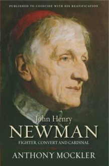 John Henry Newman: Fighter, Convert and Cardinal - Anthony Mockler