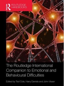 The Routledge International Companion to Emotional and Behavioural Difficulties - Ted Cole, Harry Daniels, John Visser