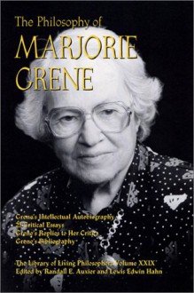 The Philosophy of Marjorie Grene - Randall E. Auxier, Lewis Edwin Hahn