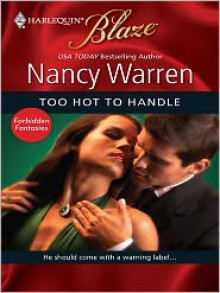 Too Hot To Handle (Forbidden Fantasies #16) (Harlequin Blaze #526) - Nancy Warren